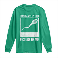 Funny This Is A Very Old Picture Of Me Long Sleeve Shirt Adult Humor Gag Gift - Wonder Print Shop