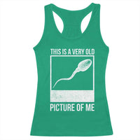 Funny This Is A Very Old Picture Of Me Racerback Tank Top Adult Humor Gag Gift - Wonder Print Shop