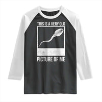 Funny This Is A Very Old Picture Of Me Raglan Shirt Adult Humor Gag Gift - Wonder Print Shop