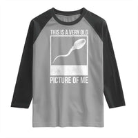Funny This Is A Very Old Picture Of Me Raglan Shirt Adult Humor Gag Gift - Wonder Print Shop