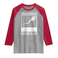 Funny This Is A Very Old Picture Of Me Raglan Shirt Adult Humor Gag Gift - Wonder Print Shop