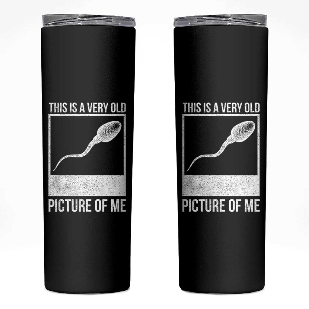 Funny This Is A Very Old Picture Of Me Skinny Tumbler Adult Humor Gag Gift - Wonder Print Shop