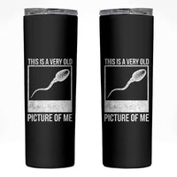 Funny This Is A Very Old Picture Of Me Skinny Tumbler Adult Humor Gag Gift - Wonder Print Shop