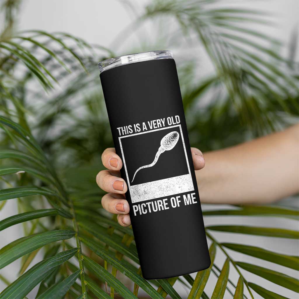 Funny This Is A Very Old Picture Of Me Skinny Tumbler Adult Humor Gag Gift - Wonder Print Shop