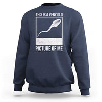 Funny This Is A Very Old Picture Of Me Sweatshirt Adult Humor Gag Gift - Wonder Print Shop