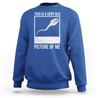 Funny This Is A Very Old Picture Of Me Sweatshirt Adult Humor Gag Gift - Wonder Print Shop