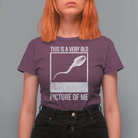 Funny This Is A Very Old Picture Of Me T Shirt For Women Adult Humor Gag Gift - Wonder Print Shop