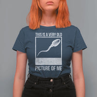 Funny This Is A Very Old Picture Of Me T Shirt For Women Adult Humor Gag Gift - Wonder Print Shop