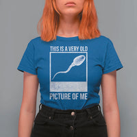 Funny This Is A Very Old Picture Of Me T Shirt For Women Adult Humor Gag Gift - Wonder Print Shop