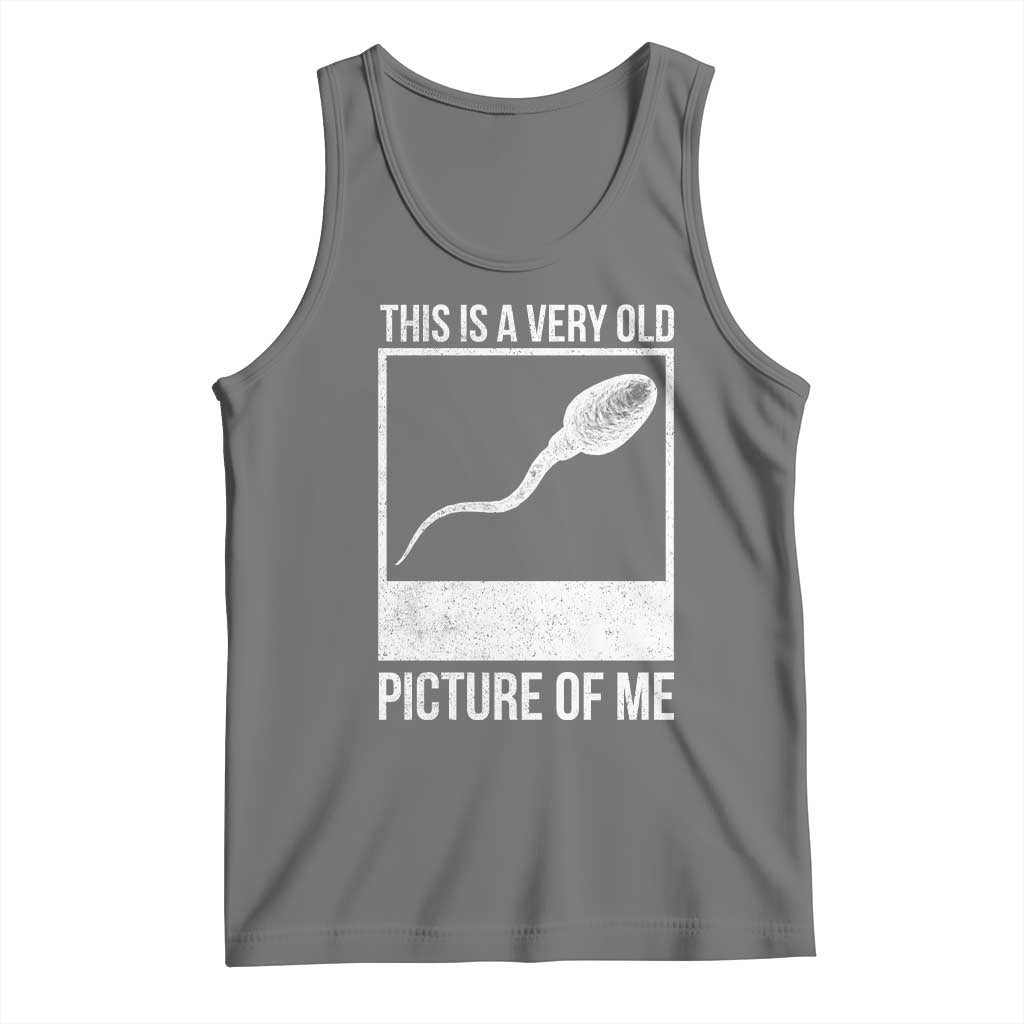 Funny This Is A Very Old Picture Of Me Tank Top Adult Humor Gag Gift - Wonder Print Shop