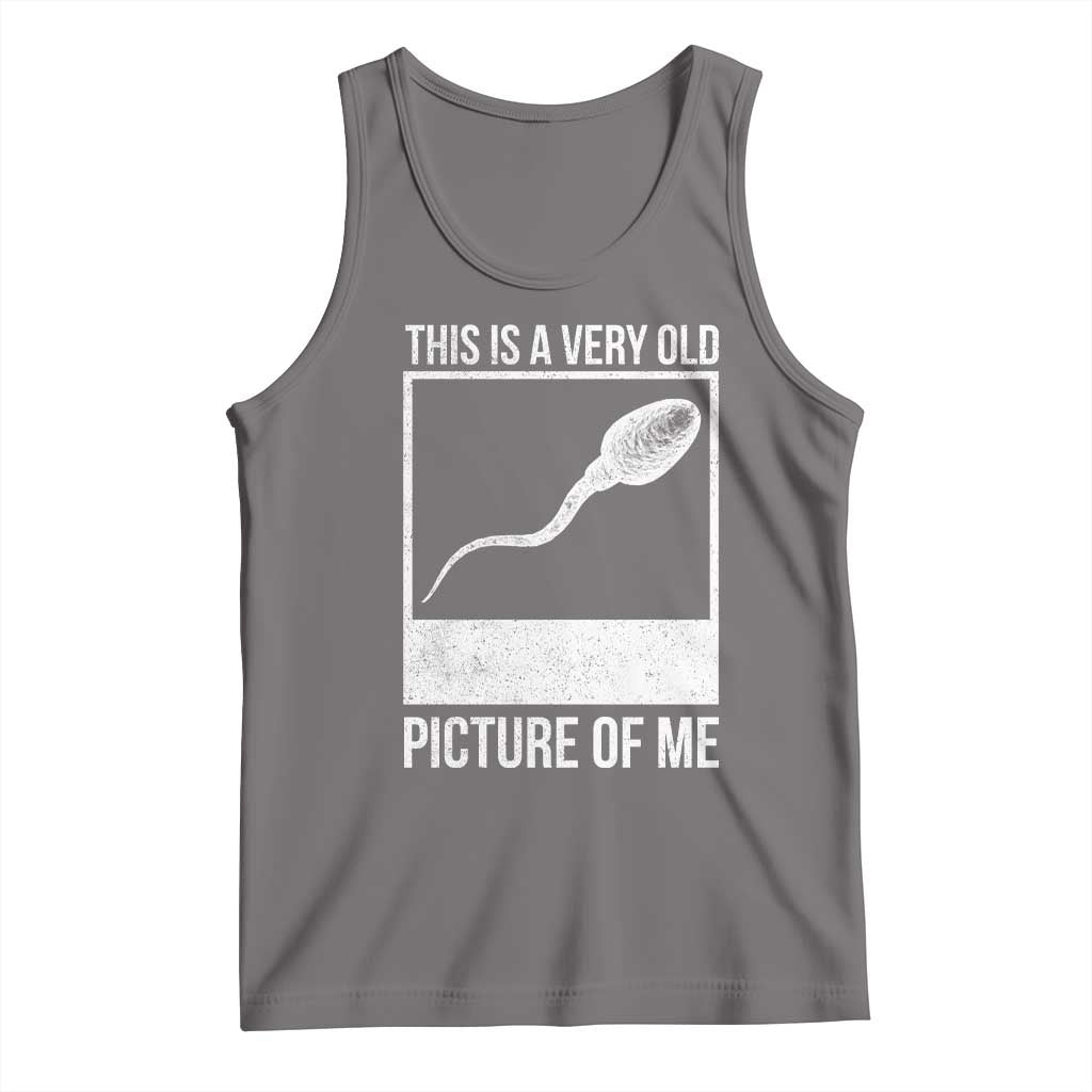 Funny This Is A Very Old Picture Of Me Tank Top Adult Humor Gag Gift - Wonder Print Shop