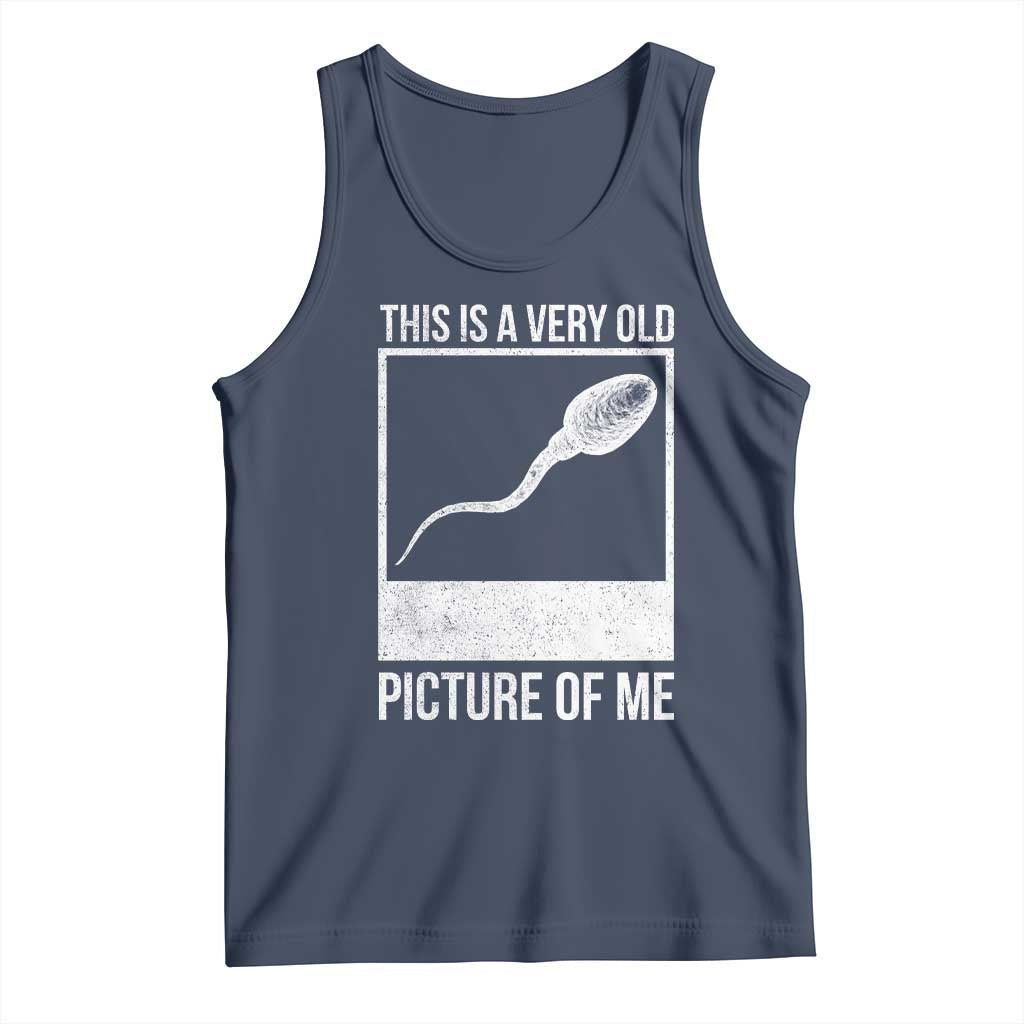 Funny This Is A Very Old Picture Of Me Tank Top Adult Humor Gag Gift - Wonder Print Shop
