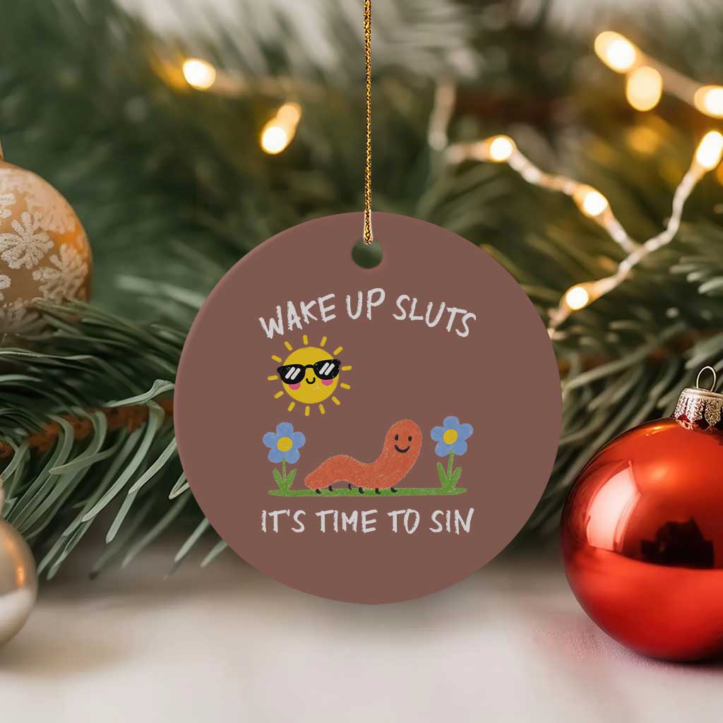 Wake Up Sluts Its Time To Sin Ceramic Ornament Funny Worm Meme - Wonder Print Shop