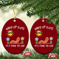 Wake Up Sluts Its Time To Sin Ceramic Ornament Funny Worm Meme - Wonder Print Shop