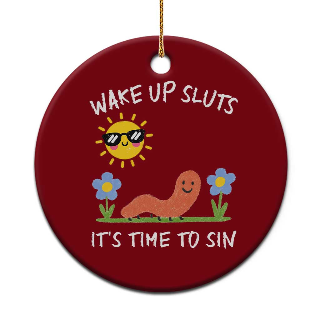 Wake Up Sluts Its Time To Sin Ceramic Ornament Funny Worm Meme - Wonder Print Shop