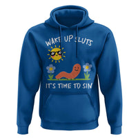 Wake Up Sluts Its Time To Sin Hoodie Funny Worm Meme - Wonder Print Shop