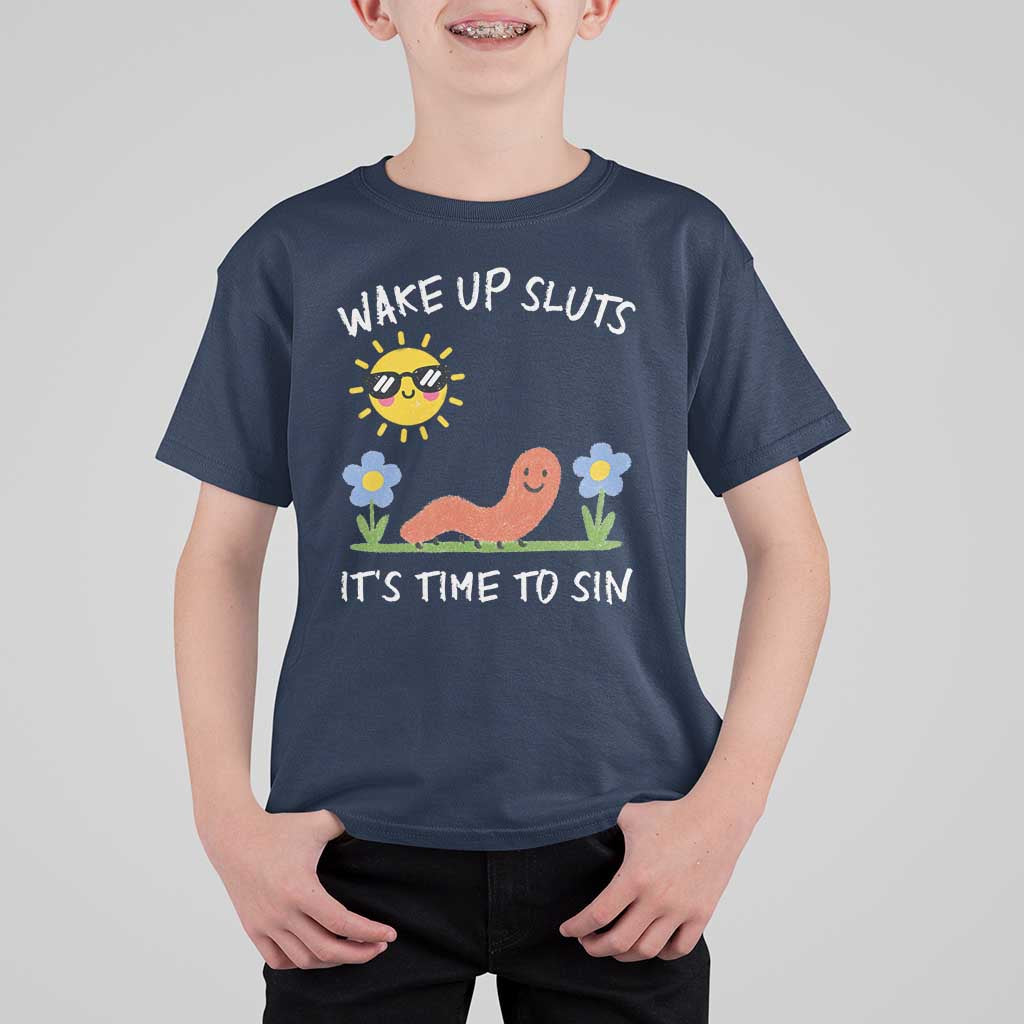 Wake Up Sluts Its Time To Sin T Shirt For Kid Funny Worm Meme - Wonder Print Shop