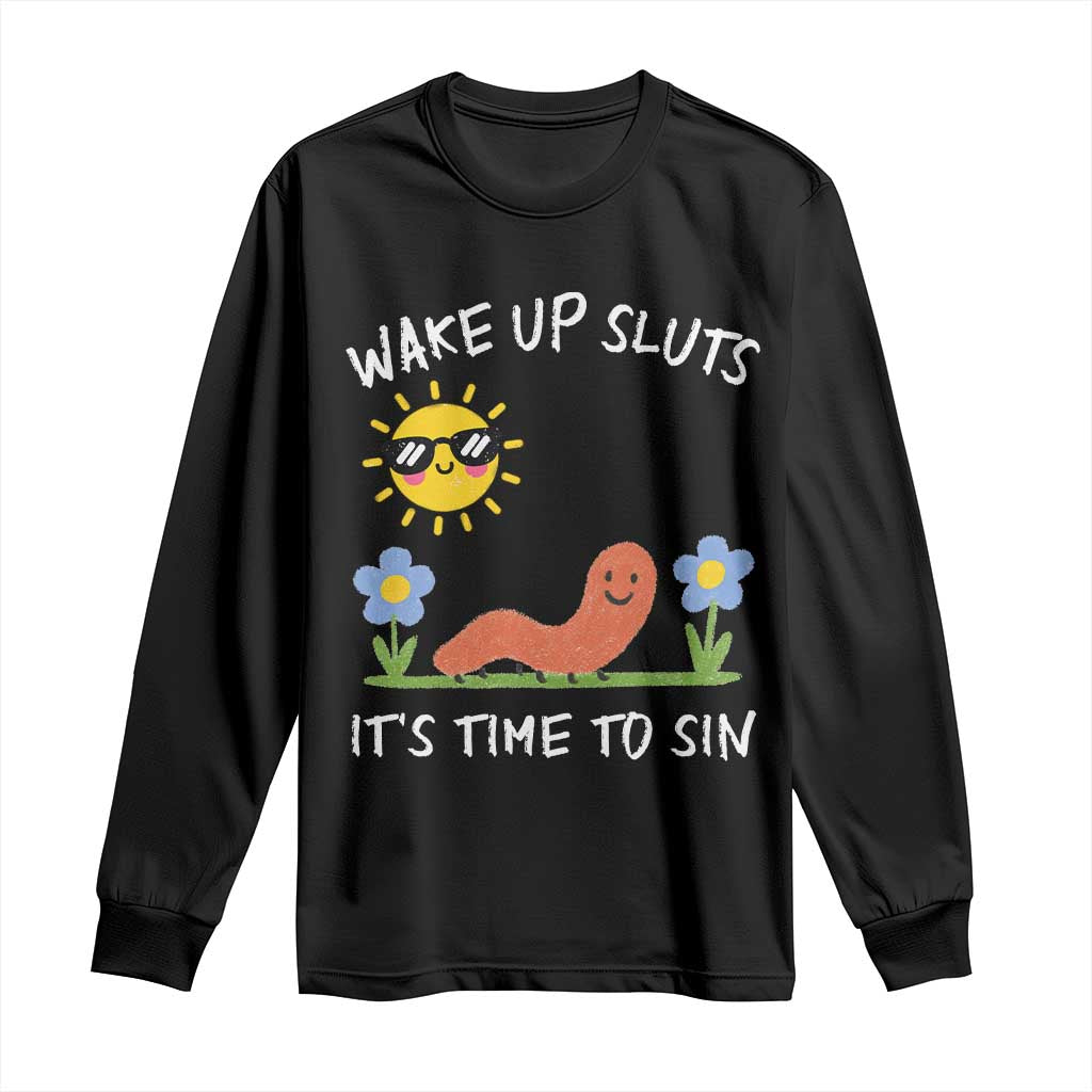 Wake Up Sluts Its Time To Sin Long Sleeve Shirt Funny Worm Meme - Wonder Print Shop