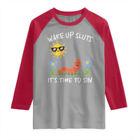 Wake Up Sluts Its Time To Sin Raglan Shirt Funny Worm Meme - Wonder Print Shop