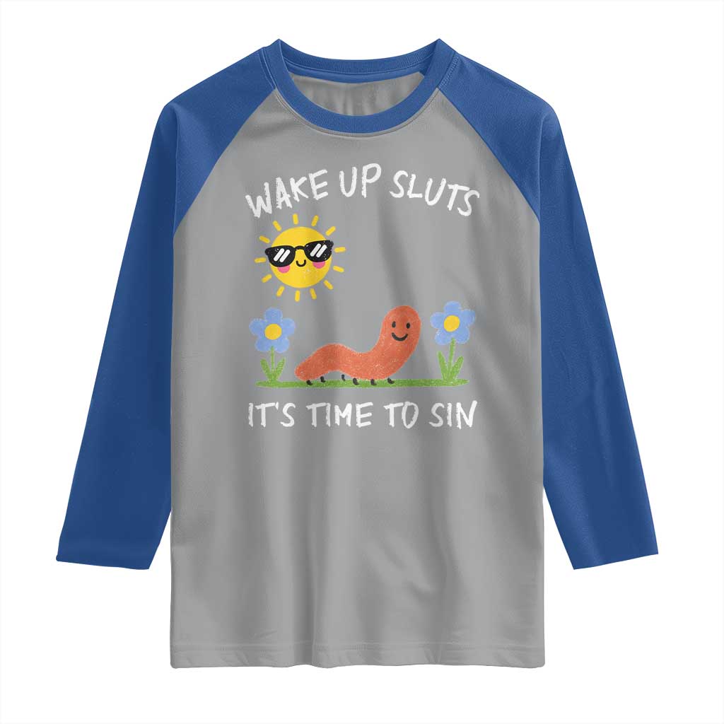 Wake Up Sluts Its Time To Sin Raglan Shirt Funny Worm Meme - Wonder Print Shop