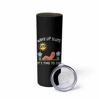 Wake Up Sluts Its Time To Sin Skinny Tumbler Funny Worm Meme - Wonder Print Shop