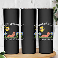 Wake Up Sluts Its Time To Sin Skinny Tumbler Funny Worm Meme - Wonder Print Shop