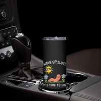 Wake Up Sluts Its Time To Sin Skinny Tumbler Funny Worm Meme - Wonder Print Shop