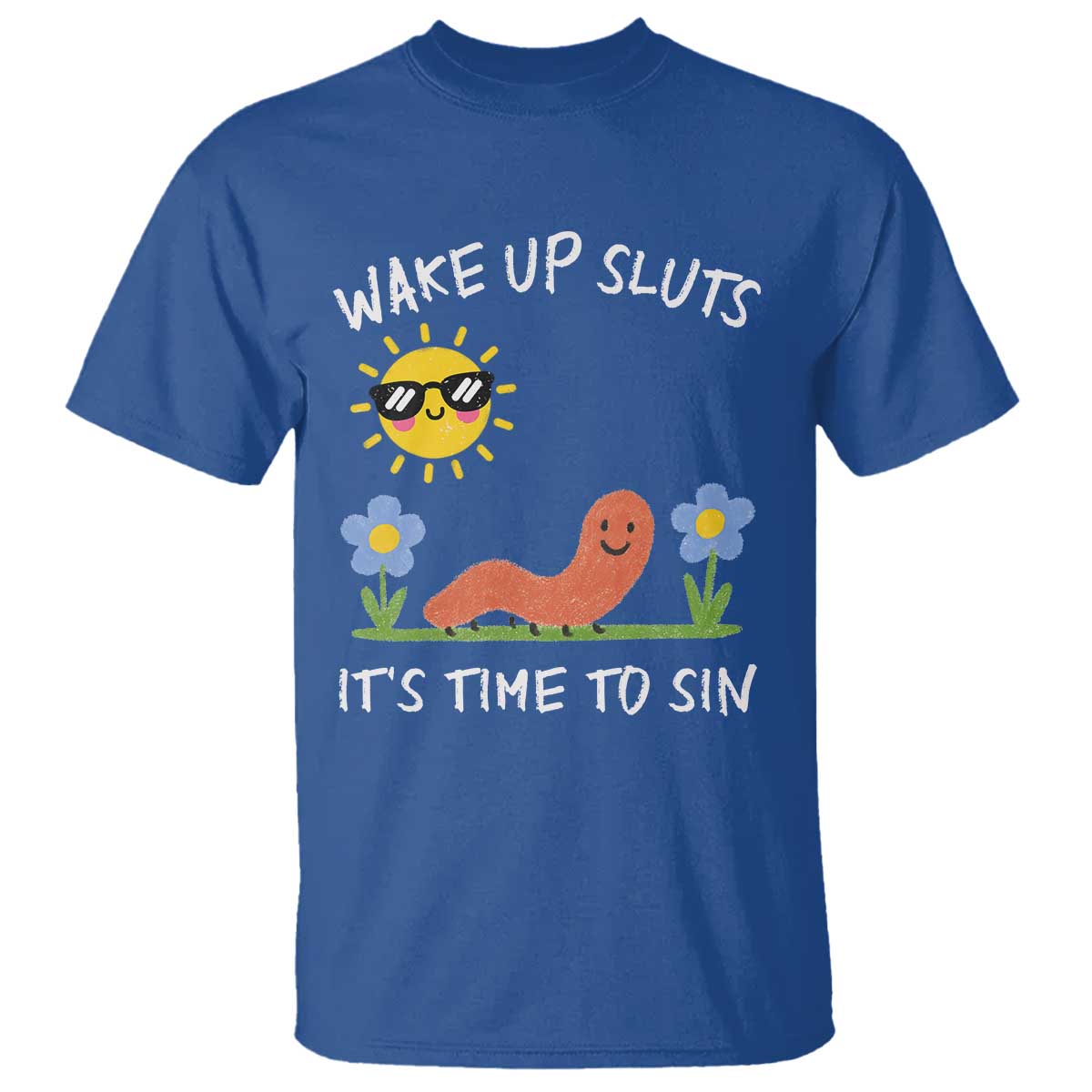 Wake Up Sluts Its Time To Sin T Shirt Funny Worm Meme - Wonder Print Shop