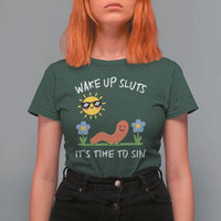 Wake Up Sluts Its Time To Sin T Shirt For Women Funny Worm Meme - Wonder Print Shop
