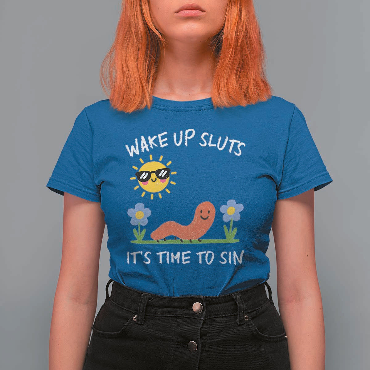 Wake Up Sluts Its Time To Sin T Shirt For Women Funny Worm Meme - Wonder Print Shop