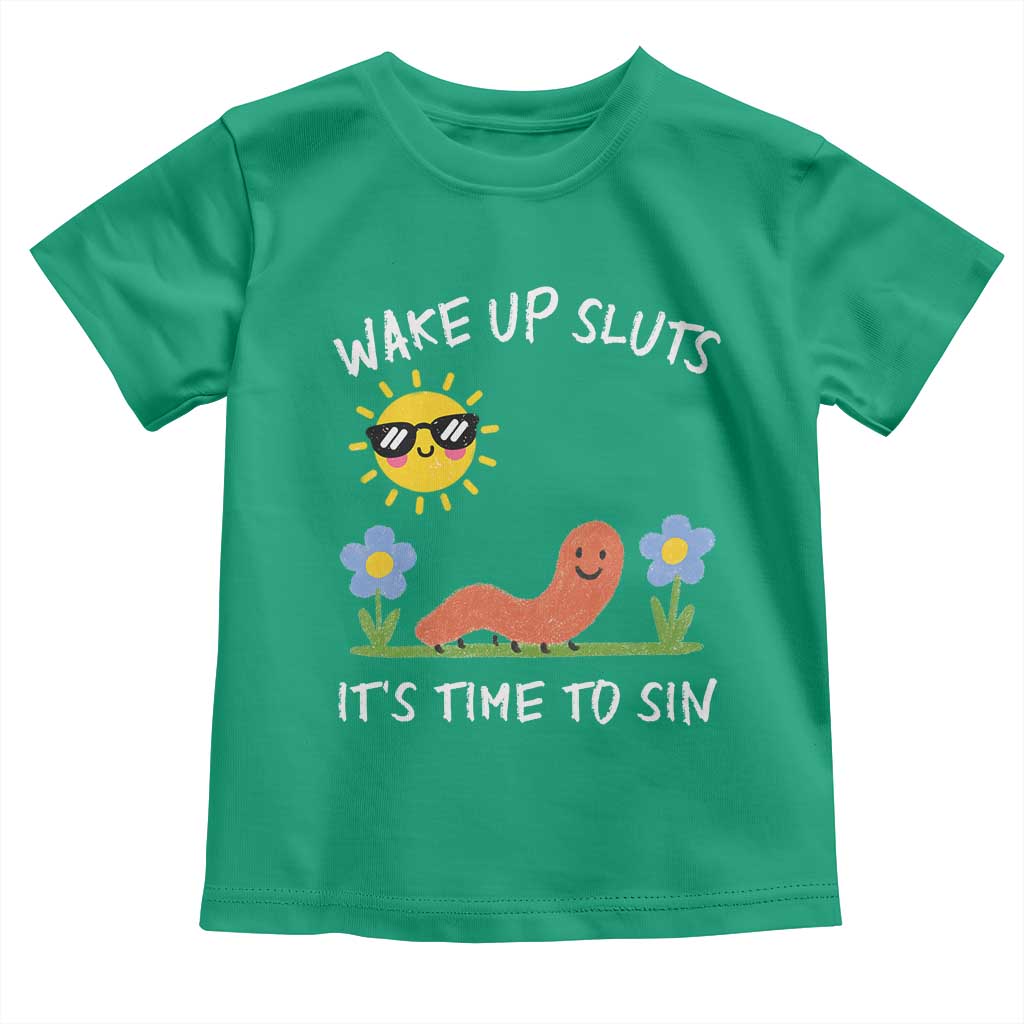 Wake Up Sluts Its Time To Sin Toddler T Shirt Funny Worm Meme - Wonder Print Shop