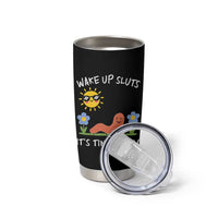 Wake Up Sluts Its Time To Sin Tumbler Cup Funny Worm Meme - Wonder Print Shop