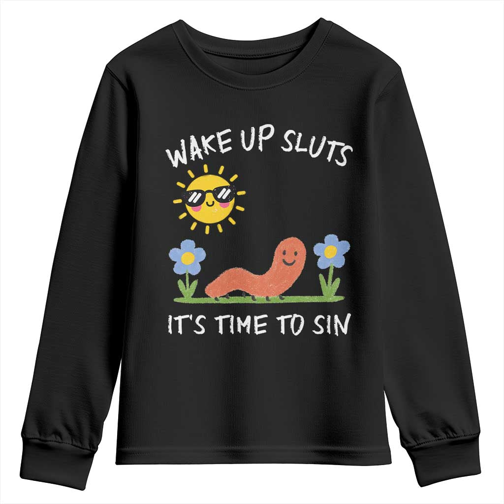 Wake Up Sluts Its Time To Sin Youth Sweatshirt Funny Worm Meme - Wonder Print Shop
