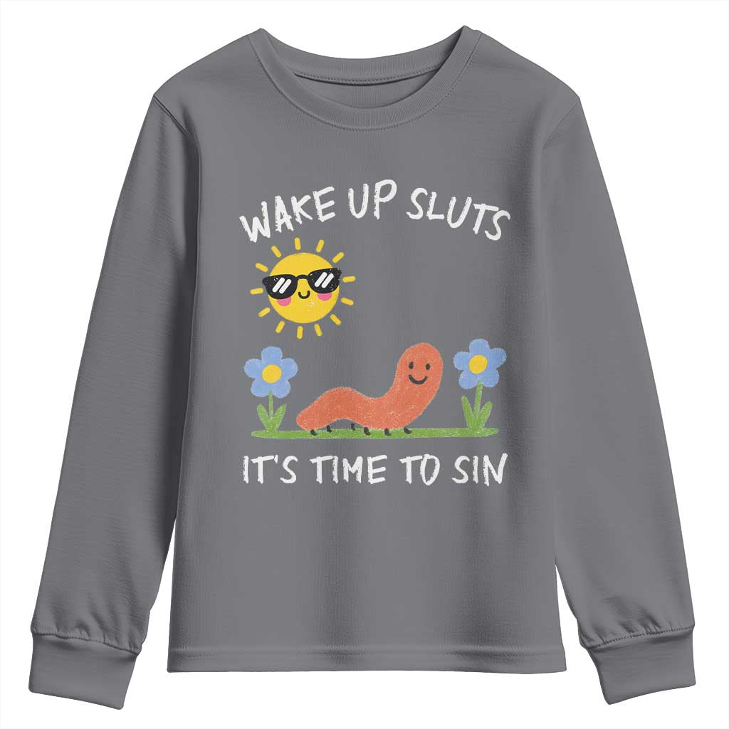 Wake Up Sluts Its Time To Sin Youth Sweatshirt Funny Worm Meme - Wonder Print Shop
