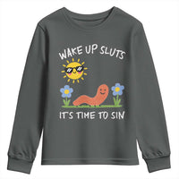Wake Up Sluts Its Time To Sin Youth Sweatshirt Funny Worm Meme - Wonder Print Shop