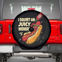 Funny I Squirt On Juicy Wieners Spare Tire Cover Inappropriate Dirty Adult Humor Hot Dog Joke - Wonder Print Shop