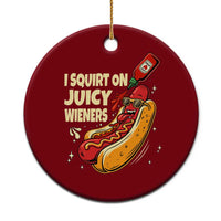 Funny I Squirt On Juicy Wieners Ceramic Ornament Inappropriate Dirty Adult Humor Hot Dog Joke - Wonder Print Shop