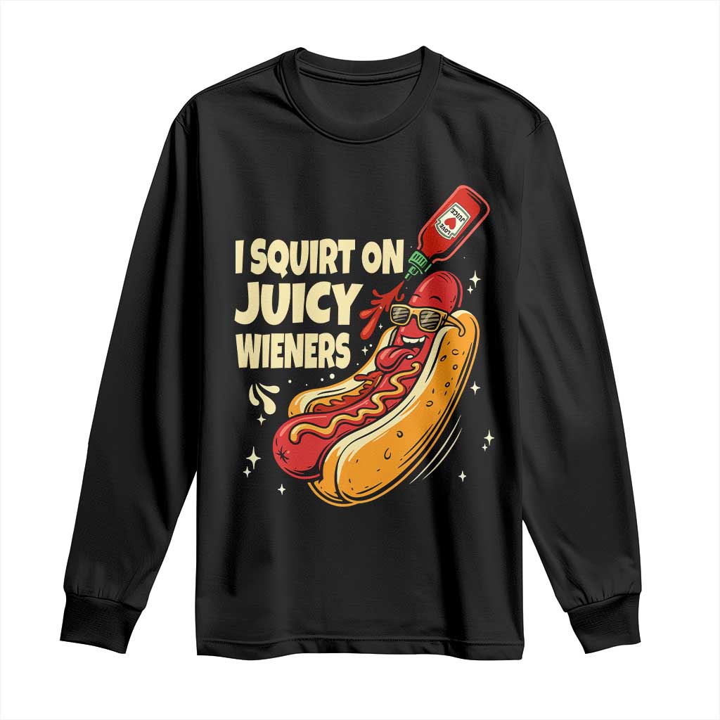 Funny I Squirt On Juicy Wieners Long Sleeve Shirt Inappropriate Dirty Adult Humor Hot Dog Joke - Wonder Print Shop