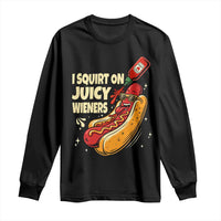 Funny I Squirt On Juicy Wieners Long Sleeve Shirt Inappropriate Dirty Adult Humor Hot Dog Joke - Wonder Print Shop