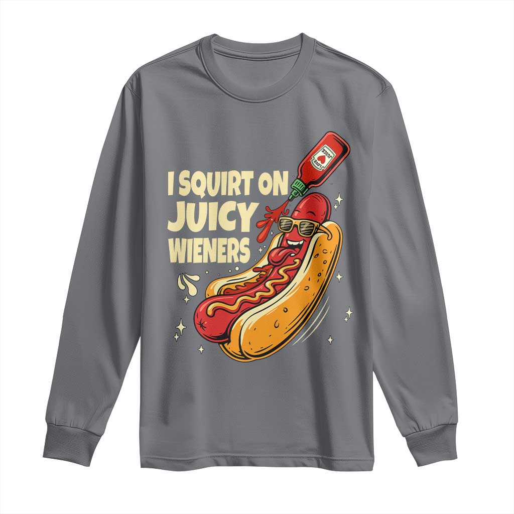 Funny I Squirt On Juicy Wieners Long Sleeve Shirt Inappropriate Dirty Adult Humor Hot Dog Joke - Wonder Print Shop