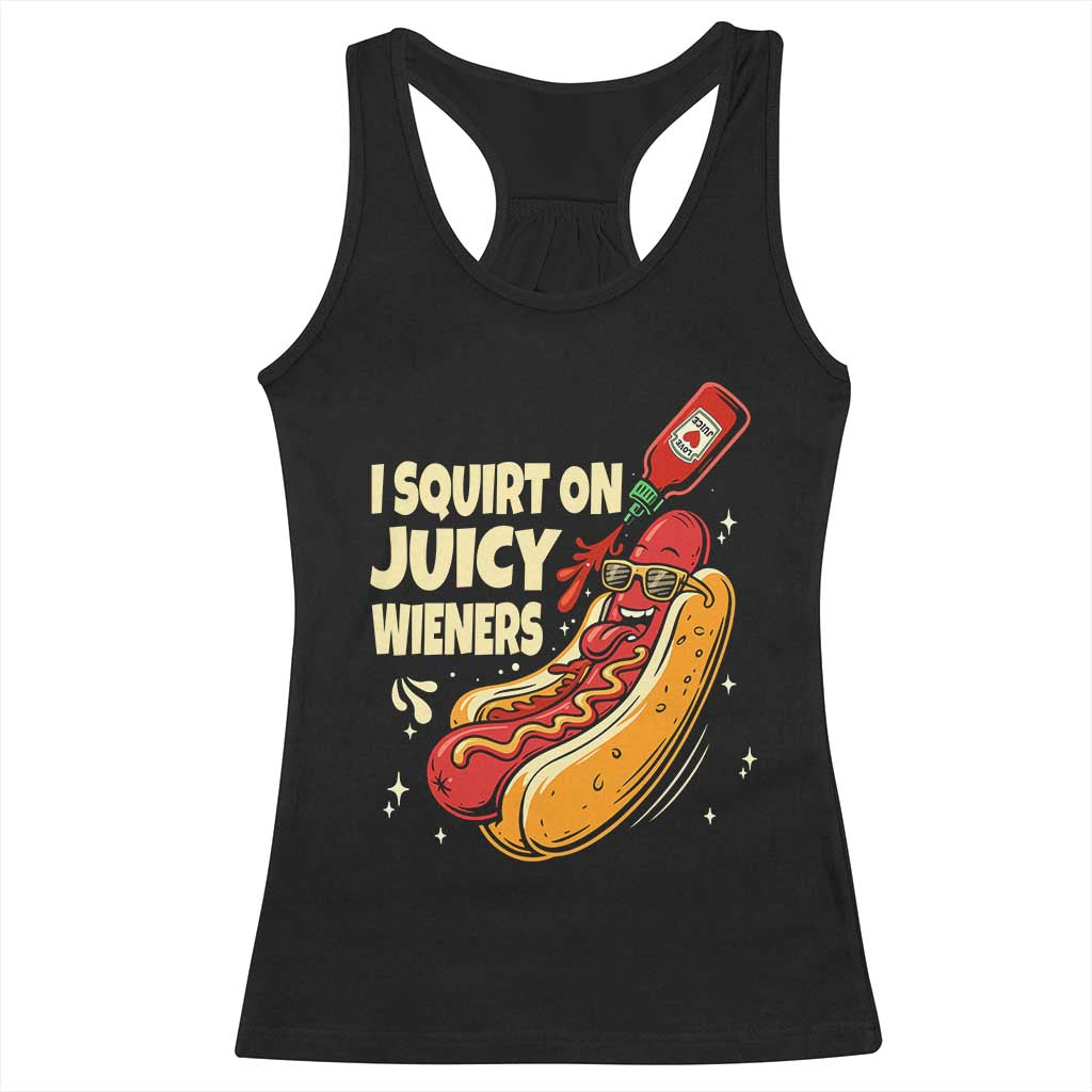 Funny I Squirt On Juicy Wieners Racerback Tank Top Inappropriate Dirty Adult Humor Hot Dog Joke - Wonder Print Shop