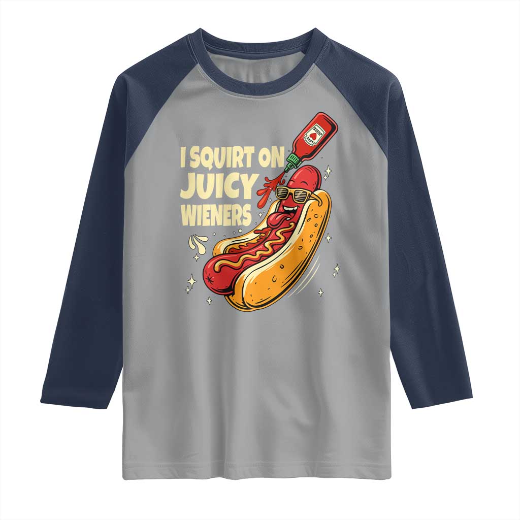 Funny I Squirt On Juicy Wieners Raglan Shirt Inappropriate Dirty Adult Humor Hot Dog Joke - Wonder Print Shop