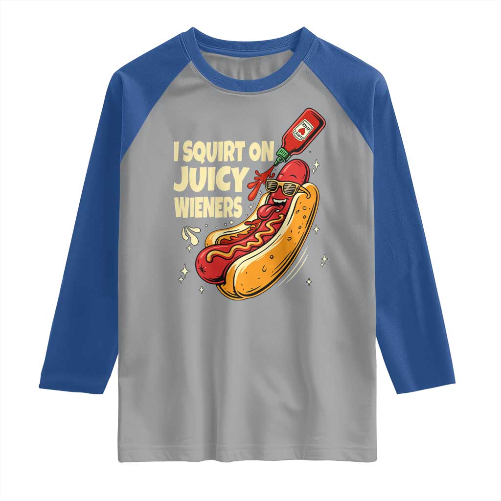Funny I Squirt On Juicy Wieners Raglan Shirt Inappropriate Dirty Adult Humor Hot Dog Joke - Wonder Print Shop