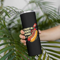 Funny I Squirt On Juicy Wieners Skinny Tumbler Inappropriate Dirty Adult Humor Hot Dog Joke - Wonder Print Shop