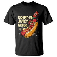 Funny I Squirt On Juicy Wieners T Shirt Inappropriate Dirty Adult Humor Hot Dog Joke - Wonder Print Shop