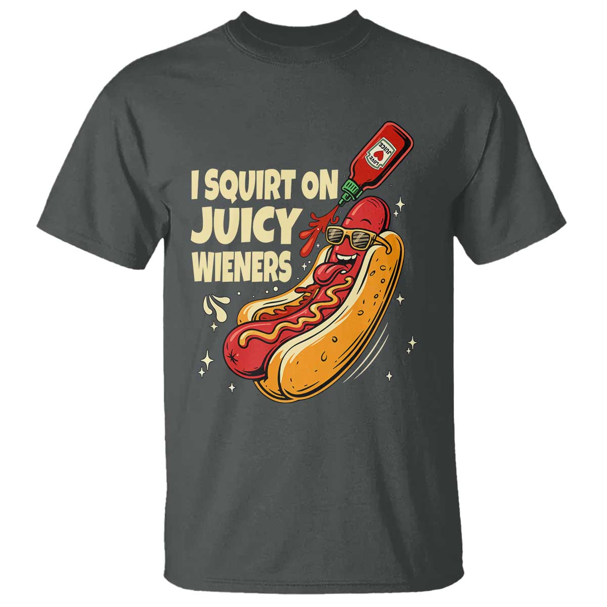 Funny I Squirt On Juicy Wieners T Shirt Inappropriate Dirty Adult Humor Hot Dog Joke - Wonder Print Shop