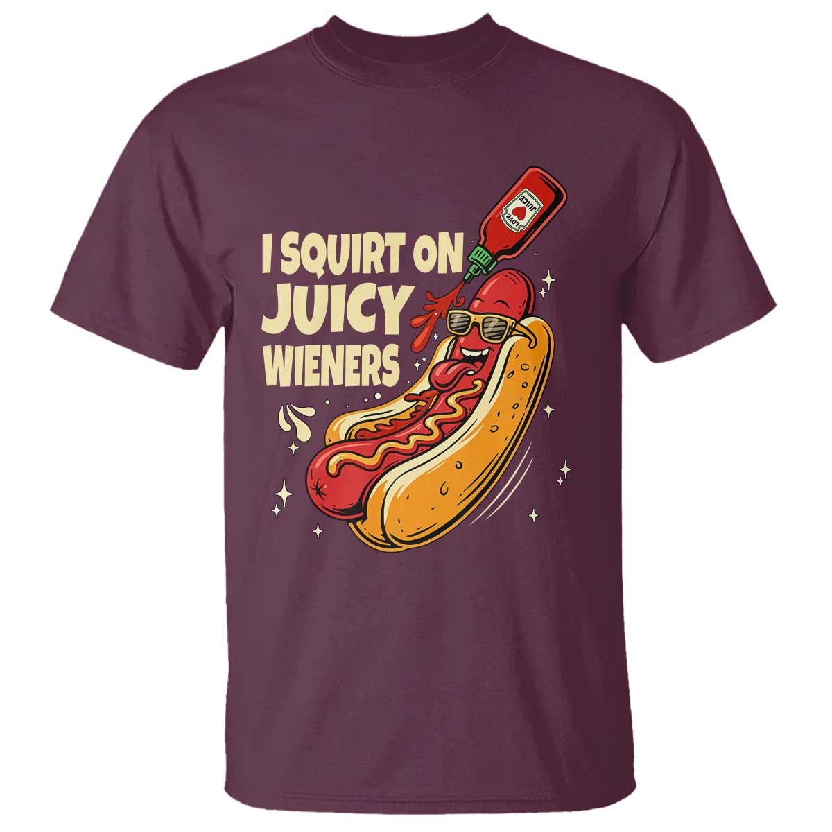 Funny I Squirt On Juicy Wieners T Shirt Inappropriate Dirty Adult Humor Hot Dog Joke - Wonder Print Shop