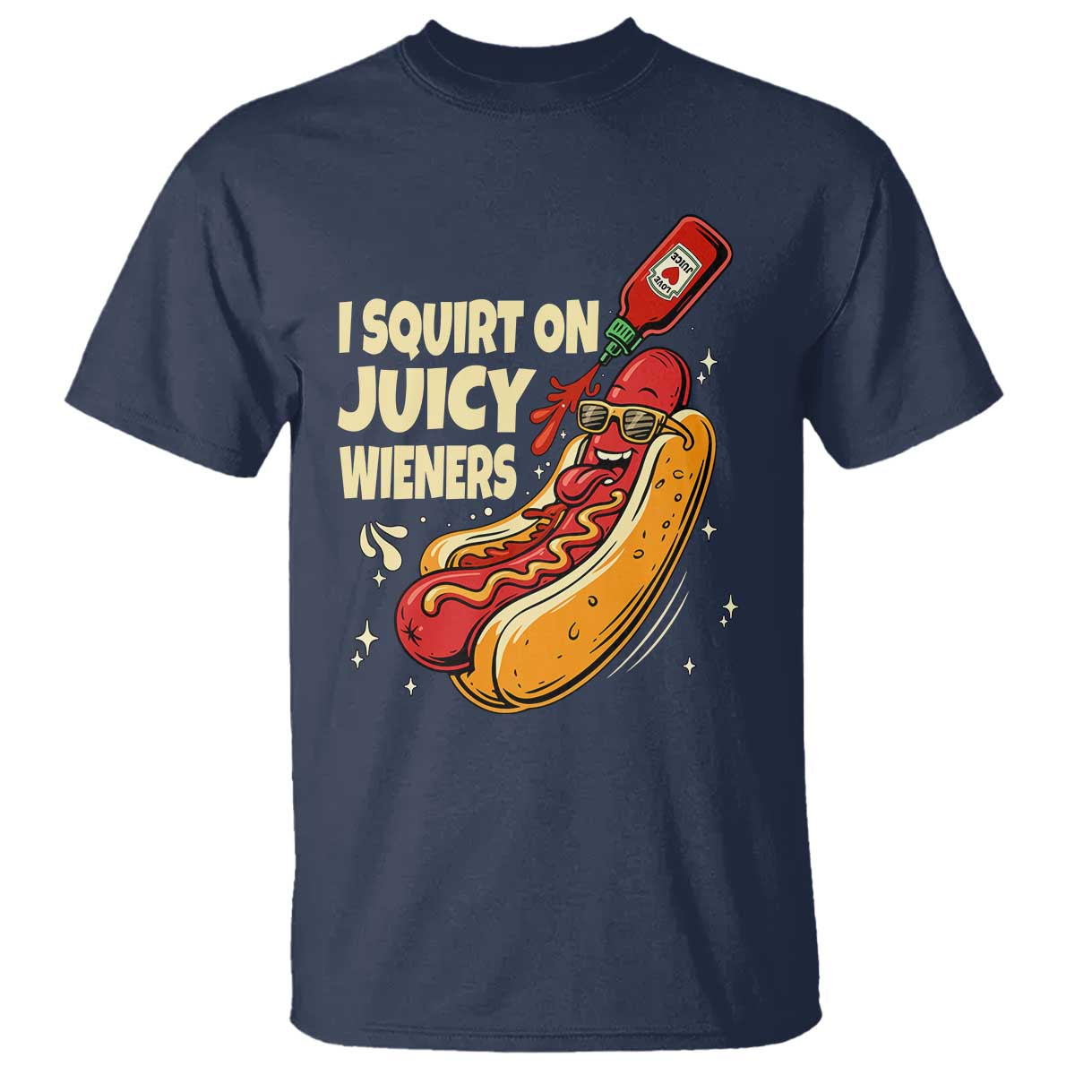 Funny I Squirt On Juicy Wieners T Shirt Inappropriate Dirty Adult Humor Hot Dog Joke - Wonder Print Shop