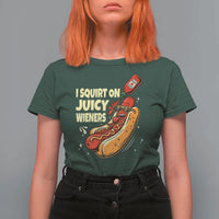 Funny I Squirt On Juicy Wieners T Shirt For Women Inappropriate Dirty Adult Humor Hot Dog Joke - Wonder Print Shop