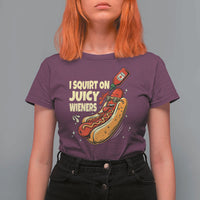 Funny I Squirt On Juicy Wieners T Shirt For Women Inappropriate Dirty Adult Humor Hot Dog Joke - Wonder Print Shop